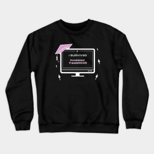 I survived pandemic teaching Crewneck Sweatshirt